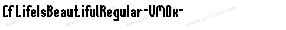 CfLifeIsBeautifulRegular-VMOx字体转换