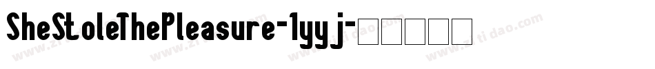 SheStoleThePleasure-1yyj字体转换