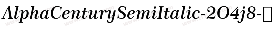 AlphaCenturySemiItalic-2O4j8字体转换