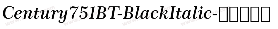 Century751BT-BlackItalic字体转换