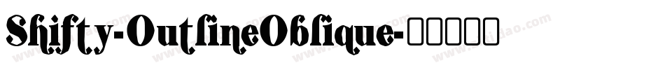 Shifty-OutlineOblique字体转换