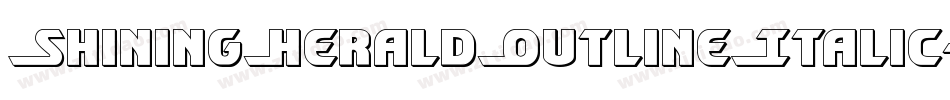 ShiningHeraldOutlineItalic-89Z2字体转换 ShiningHeraldOutlineItalic-89Z2字体转换