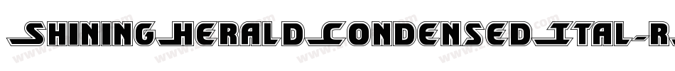 ShiningHeraldCondensedItal-rM48字体转换 ShiningHeraldCondensedItal-rM48字体转换
