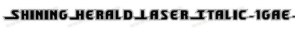 ShiningHeraldLaserItalic-1gae字体转换