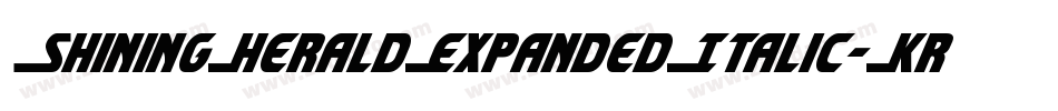 ShiningHeraldExpandedItalic-KrWZ字体转换 ShiningHeraldExpandedItalic-KrWZ字体转换