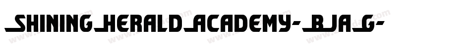 ShiningHeraldAcademy-BJaG字体转换 ShiningHeraldAcademy-BJaG字体转换