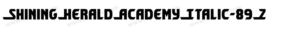 ShiningHeraldAcademyItalic-89ZZ字体转换 ShiningHeraldAcademyItalic-89ZZ字体转换