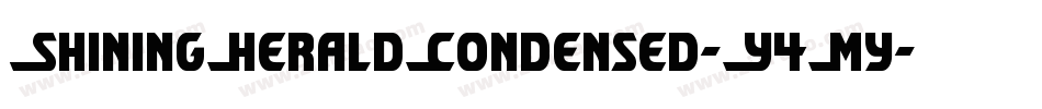 ShiningHeraldCondensed-Y4My字体转换 ShiningHeraldCondensed-Y4My字体转换