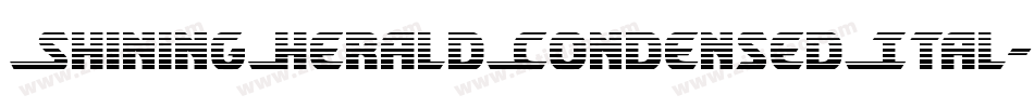 ShiningHeraldCondensedItal-rM48字体转换 ShiningHeraldCondensedItal-rM48字体转换