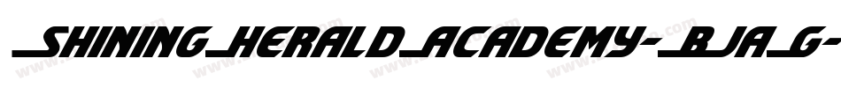ShiningHeraldAcademy-BJaG字体转换 ShiningHeraldAcademy-BJaG字体转换