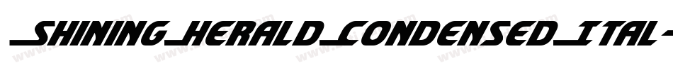 ShiningHeraldCondensedItal-rM48字体转换 ShiningHeraldCondensedItal-rM48字体转换
