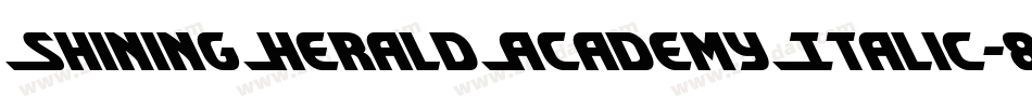 ShiningHeraldAcademyItalic-89ZZ字体转换 ShiningHeraldAcademyItalic-89ZZ字体转换