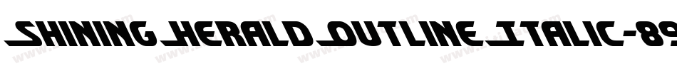 ShiningHeraldOutlineItalic-89Z2字体转换 ShiningHeraldOutlineItalic-89Z2字体转换