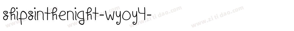 ShipsInTheNight-Wyoy4字体转换 ShipsInTheNight-Wyoy4字体转换