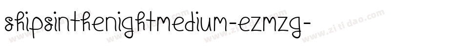 ShipsInTheNightMedium-eZMZg字体转换 ShipsInTheNightMedium-eZMZg字体转换