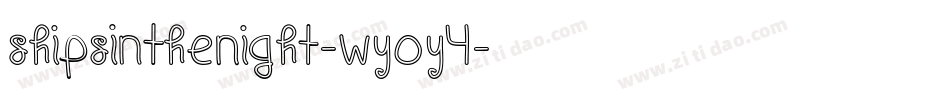 ShipsInTheNight-Wyoy4字体转换 ShipsInTheNight-Wyoy4字体转换