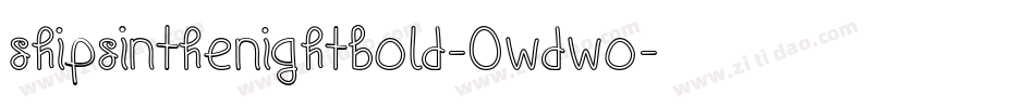 ShipsInTheNightBold-0WdWo字体转换 ShipsInTheNightBold-0WdWo字体转换