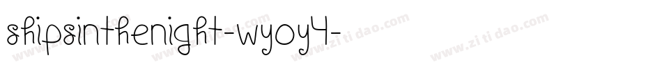 ShipsInTheNight-Wyoy4字体转换 ShipsInTheNight-Wyoy4字体转换