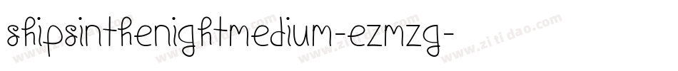 ShipsInTheNightMedium-eZMZg字体转换 ShipsInTheNightMedium-eZMZg字体转换