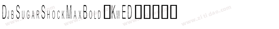 DjbSugarShockMaxBold-KwED字体转换