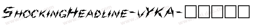 ShockingHeadline-vYKA字体转换