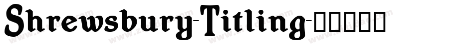 Shrewsbury-Titling字体转换