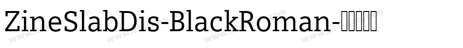 ZineSlabDis-BlackRoman字体转换