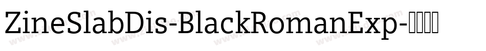 ZineSlabDis-BlackRomanExp字体转换