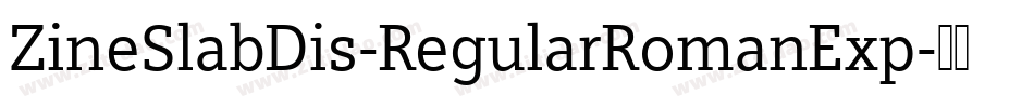 ZineSlabDis-RegularRomanExp字体转换