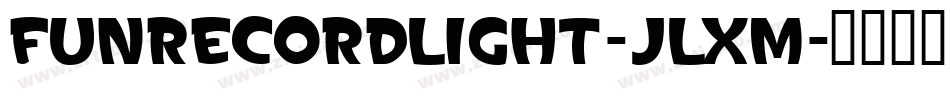 FunrecordLight-JlXm字体转换 FunrecordLight-JlXm字体转换