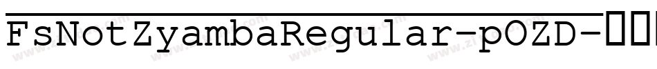 FsNotZyambaRegular-pOZD字体转换