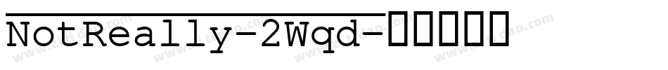 NotReally-2Wqd字体转换
