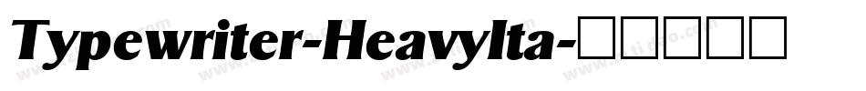 Typewriter-HeavyIta字体转换