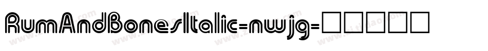RumAndBonesItalic-nwjg字体转换 RumAndBonesItalic-nwjg字体转换