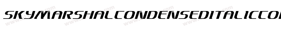 SkyMarshalCondensedItalicCondensedItalic-LgJ5字体转换 SkyMarshalCondensedItalicCondensedItalic-LgJ5字体转换