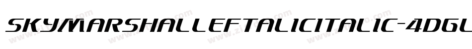 SkyMarshalLeftalicItalic-4Dgl字体转换 SkyMarshalLeftalicItalic-4Dgl字体转换