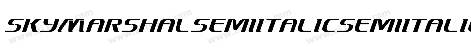 SkyMarshalSemiItalicSemiItalic-0ZdP字体转换 SkyMarshalSemiItalicSemiItalic-0ZdP字体转换