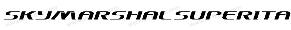 SkyMarshalSuperItalicItalic-erMl字体转换 SkyMarshalSuperItalicItalic-erMl字体转换