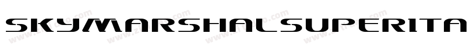 SkyMarshalSuperItalicItalic-erMl字体转换 SkyMarshalSuperItalicItalic-erMl字体转换