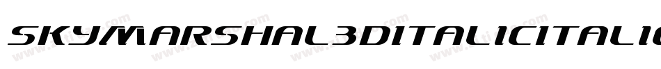 SkyMarshal3DItalicItalic-7V6K字体转换 SkyMarshal3DItalicItalic-7V6K字体转换