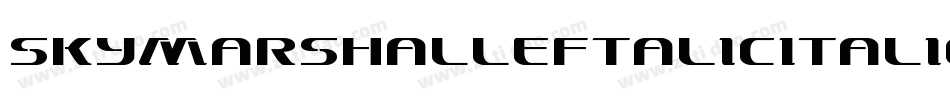 SkyMarshalLeftalicItalic-4Dgl字体转换 SkyMarshalLeftalicItalic-4Dgl字体转换