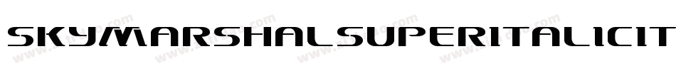 SkyMarshalSuperItalicItalic-erMl字体转换 SkyMarshalSuperItalicItalic-erMl字体转换