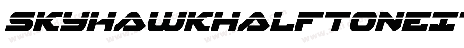 SkyhawkHalftoneItalic-Mg8P字体转换 SkyhawkHalftoneItalic-Mg8P字体转换