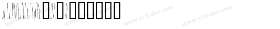 SleepingInLecture-DA0W字体转换 SleepingInLecture-DA0W字体转换