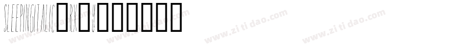 SleepingItalic-rX3y字体转换 SleepingItalic-rX3y字体转换
