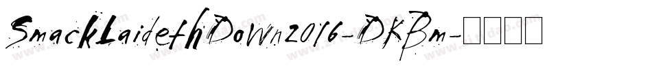 SmackLaidethDown2016-DKBm字体转换