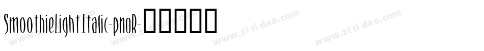 SmoothieLightItalic-pn0R字体转换