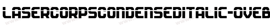 LaserCorpsCondensedItalic-OVEB4字体转换 LaserCorpsCondensedItalic-OVEB4字体转换