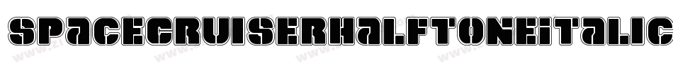 SpaceCruiserHalftoneItalic-6VE6字体转换 SpaceCruiserHalftoneItalic-6VE6字体转换