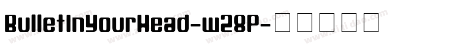 BulletInYourHead-w28P字体转换